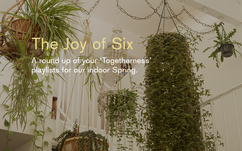 The Joy of Six | The 'Togetherness' Playlists